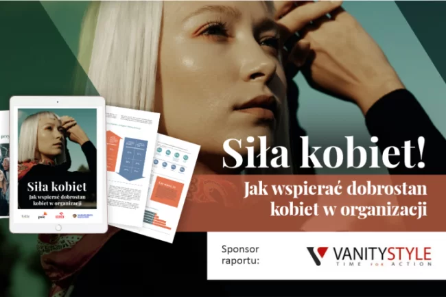 Raport Siła Kobiet. Jak wspierać dobrostan kobiet w organizacji?